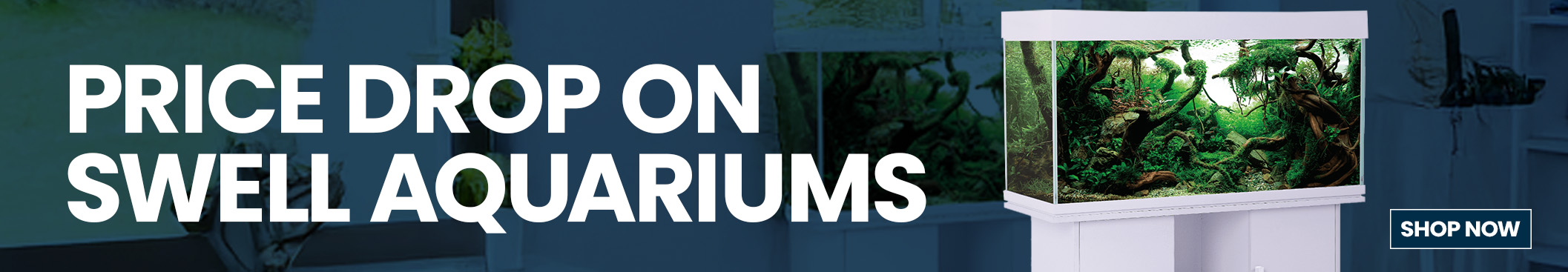 Price drop on Swell aquariums, click to shop